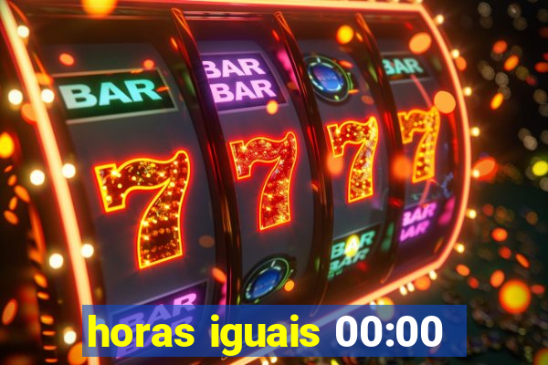 horas iguais 00:00